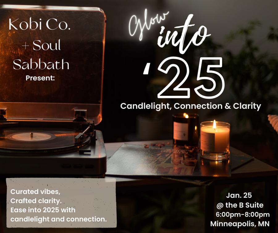 Kobi Co. + Soul Sabbath Presents: Glow into '25 -  Curated Vibes, Crafted Clarity